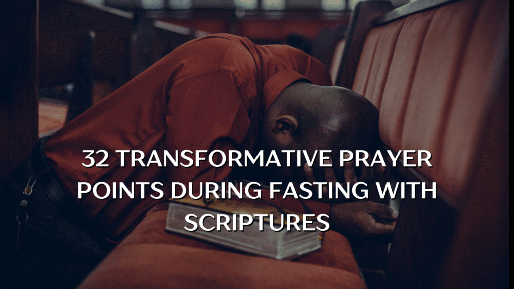 Prayer Points During Fasting With Scriptures