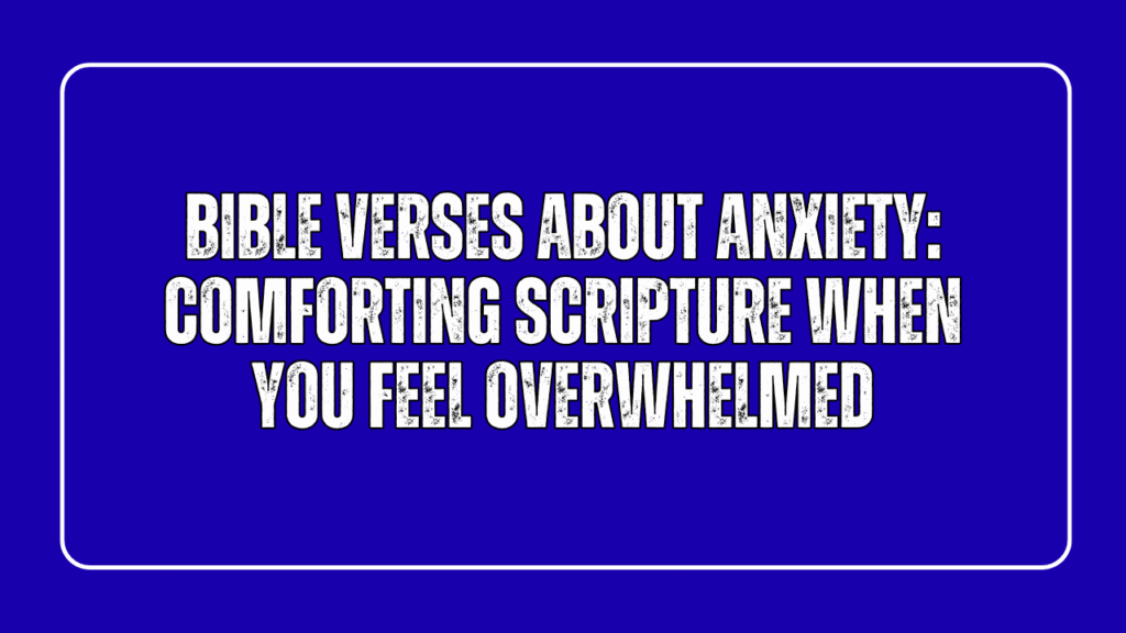 Bible Verses About Anxiety